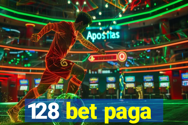 128 bet paga